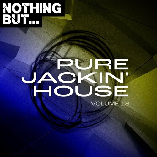 VA - Nothing But... Pure Jackin' House, Vol. 18 [NBPJH18]